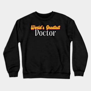 World's Greatest Doctor! Crewneck Sweatshirt